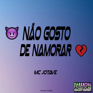 Não Gosto De Namorar (Explicit)