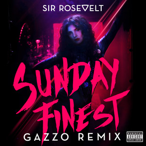 Sunday Finest (Gazzo Remix) [Explicit]