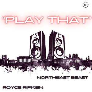 Play That (feat. NorthEastBeast) [Explicit]