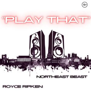 Play That (feat. NorthEastBeast) (Explicit)