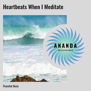 Heartbeats When I Meditate: Peaceful Music