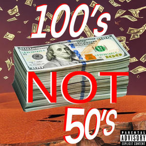 100s NOT 50s (Explicit)