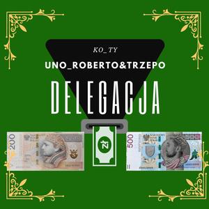 Delegacja (feat. Uno_roberto & Trzepo) [Explicit]