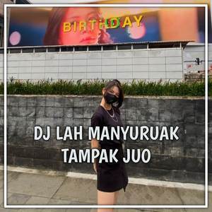 DJ LAH MANYURUAK TAMPAK JUO BREAKBEAT