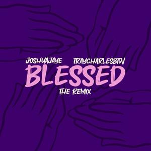 BLESSED : The Rmx (Tray Charles BTW Remix) [Explicit]