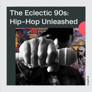 The Eclectic '90s: Hip-hop Unleashed (Explicit)