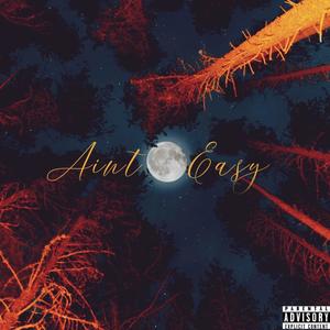 Aint Easy (Explicit)