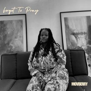 Forgot To Pray (feat. Movberry)