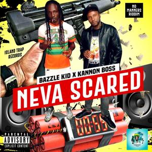 Neva Scared (feat. Bazzle Kid & Kannon Boss) (Radio Edit)