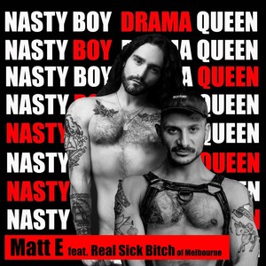 Nasty Boy Drama Queen (feat. Real Sick ***** of Melbourne)