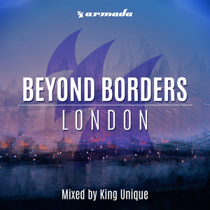 Beyond Borders: London (Full Continuous Mix|Mixed by King Unique)
