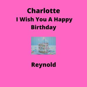 Charlotte I Wish You A Happy Birthday