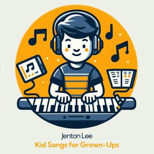 Kid Songs for Grown-Ups