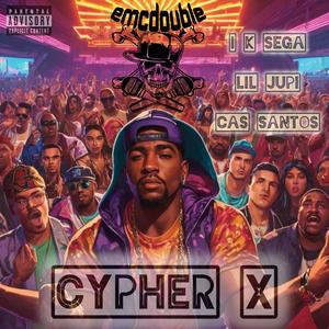 Cypher X (feat. I K Sega, Lil Jupi & Cas Santos) [Explicit]
