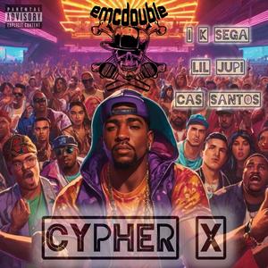 Cypher X (feat. I K Sega, Lil Jupi & Cas Santos) (Explicit)
