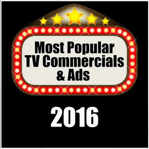 Most Popular TV Commercials & Ads 2016