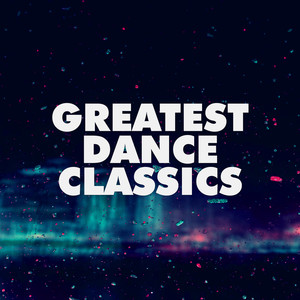 Greatest Dance Classics (Explicit)