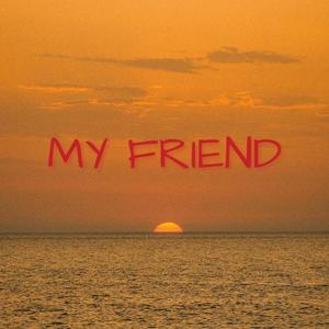 My Friend (Explicit)