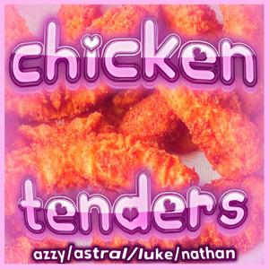 Chicken Tenders (feat. thekidazzy, Astral & Nathan) [Explicit]