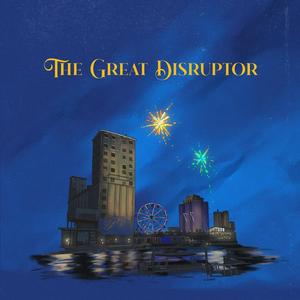 The Great Disruptor (Explicit)