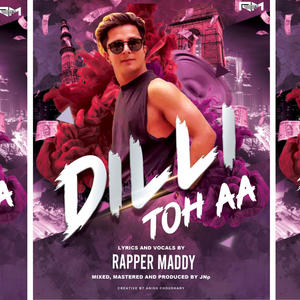 Dilli Toh Aa (feat. Rapper Maddy)