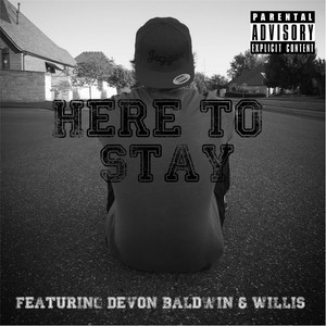 Here to Stay (feat. Devon Baldwin & Willis)