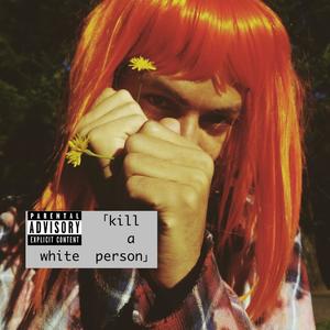 Kill a White Person (Explicit)