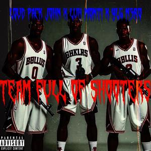 TEAM FULL OF SHOOTERS (feat. Luh Monti & Ylg Nero) [Explicit]