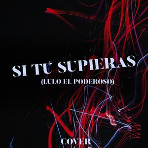 SI TU SUPIERAS (Explicit)