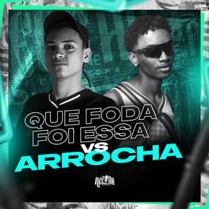 Que Foda Foi Essa VS Arrocha (Explicit)