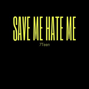 Save Me Hate Me