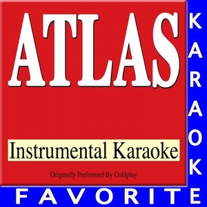 Atlas (Originally Performed by Coldplay) [Instrumental Karaoke]