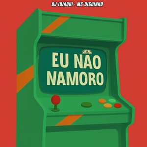 Eu Não Namoro (Explicit)