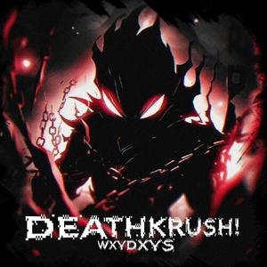 DEATHKRUSH!