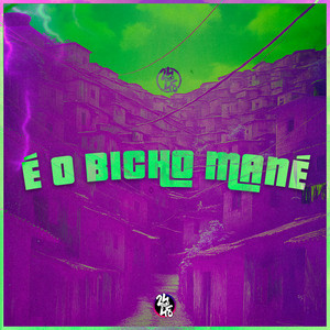 É o Bicho Mané (Explicit)