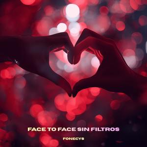 FACE TO FACE SIN FILTROS