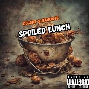 Spoiled Lunch (feat. Nahlidge) [Explicit]