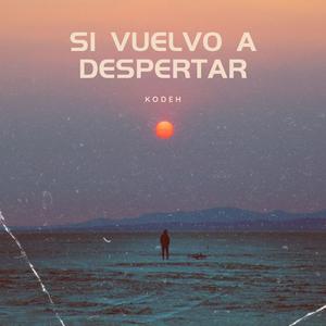 Si vuelvo a despertar