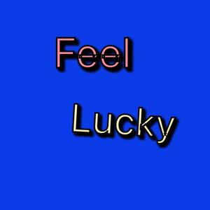 Feel Lucky (Explicit)