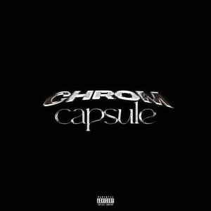 Chrom Capsule (Explicit)