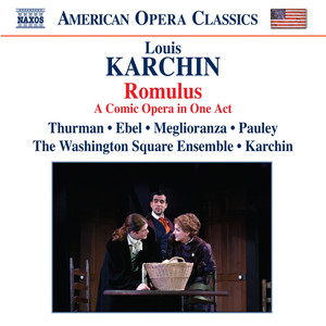 Karchin, L.: Romulus (Opera) [Thurman, Ebel, Meglioranza, Wilbur, Washington Square Ensemble, Karchin]