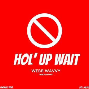 Hol' Up Wait (Explicit)