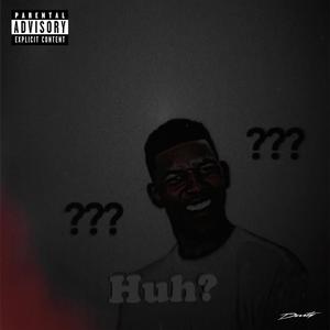 Huh? (Explicit)