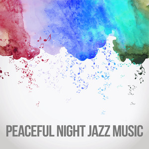 Peaceful Night Jazz Music – Easy Listening, Shades of Jazz, Calming Night Music, Sounds of Jazz