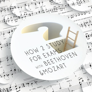 How to Study for Exams with Beethoven & Mozart - Effective Study Skills with Great Music, Classical Music for Concentration and Focus, Brain Exercises, Music to Help You Study, Intense Study Music