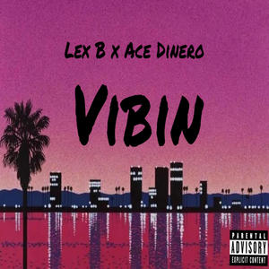 Vibin (feat. Lex B) [Explicit]