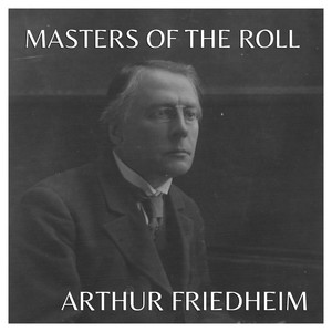 Masters Of The Roll: Arthur Friedheim