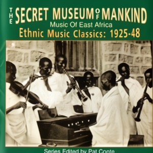 The Secret Music Of Mankind: Music Of East Africa, Ethnic Music Classics 1925 - 48