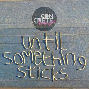 Until Something Sticks