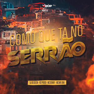Como Que Ta No Serrão (Explicit)